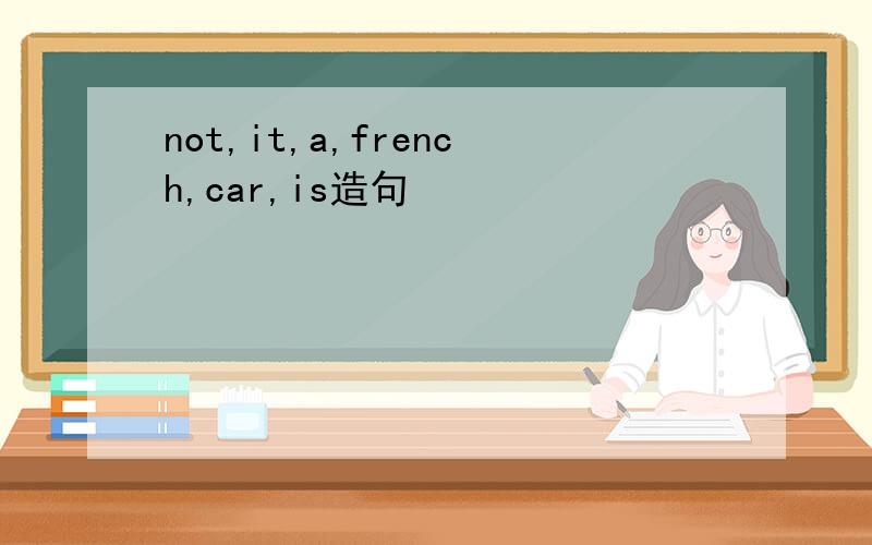 not,it,a,french,car,is造句