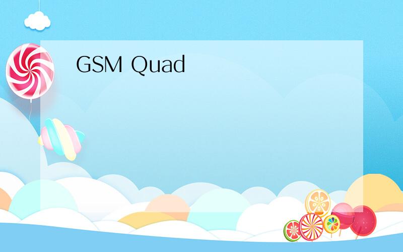 GSM Quad