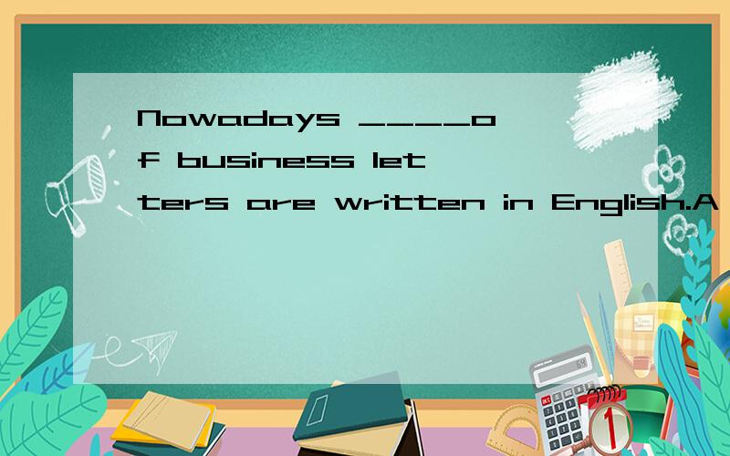 Nowadays ____of business letters are written in English.A .two third B .two thirds 选什么two thirds可以变成two-third吗?21世纪报里选two-third是正确的吗