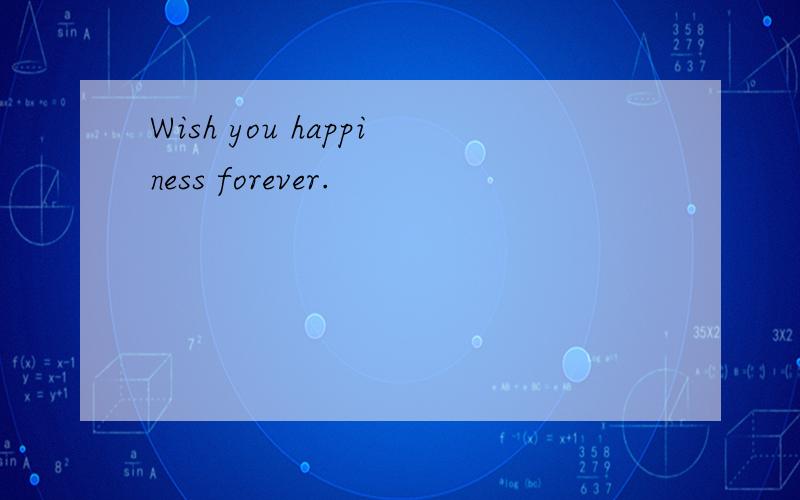 Wish you happiness forever.