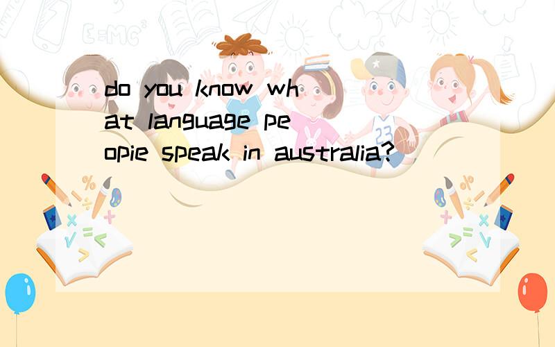 do you know what language peopie speak in australia?
